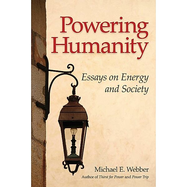 Powering Humanity, Michael E. Webber