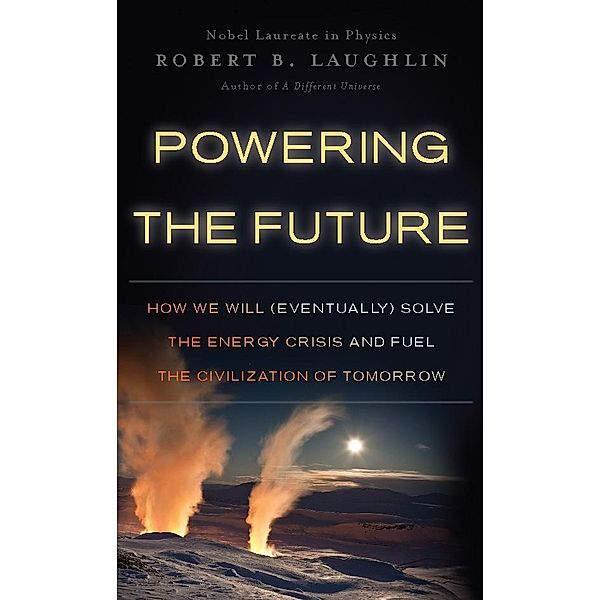 Powering the Future, Robert B Laughlin