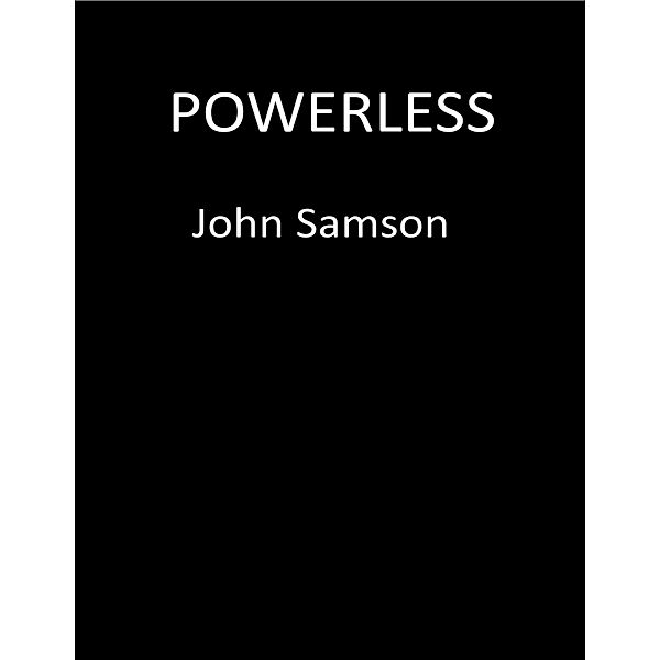 Powerless, John Samson