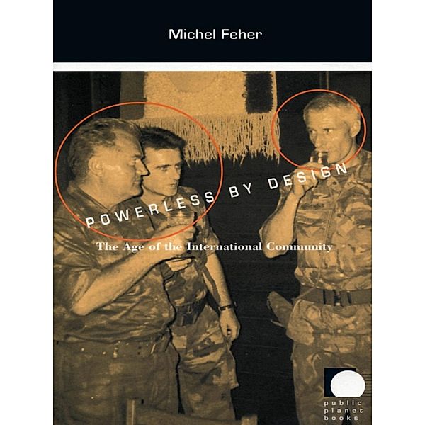 Powerless by Design / Public planet books, Feher Michel Feher