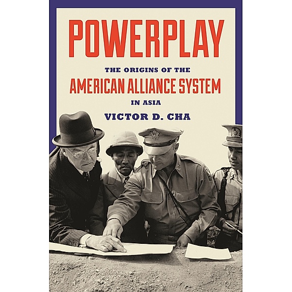 Powerplay / Princeton Studies in International History and Politics, Victor D. Cha