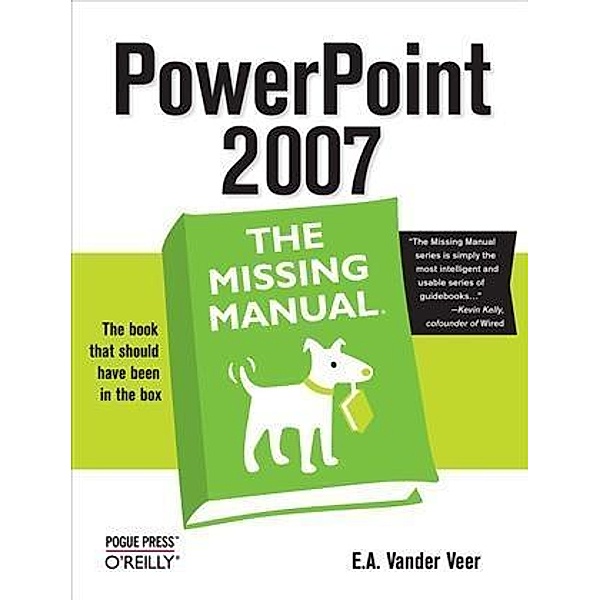 PowerPoint 2007: The Missing Manual, E. A. Vander Veer