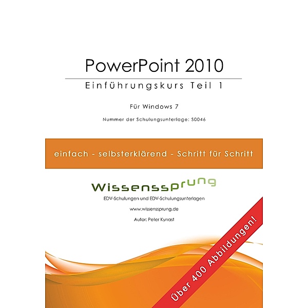 PowerPoint 2010 - Einführungskurs Teil 1 / PowerPoint 2010 - Einführungskurse Bd.1, Peter Kynast