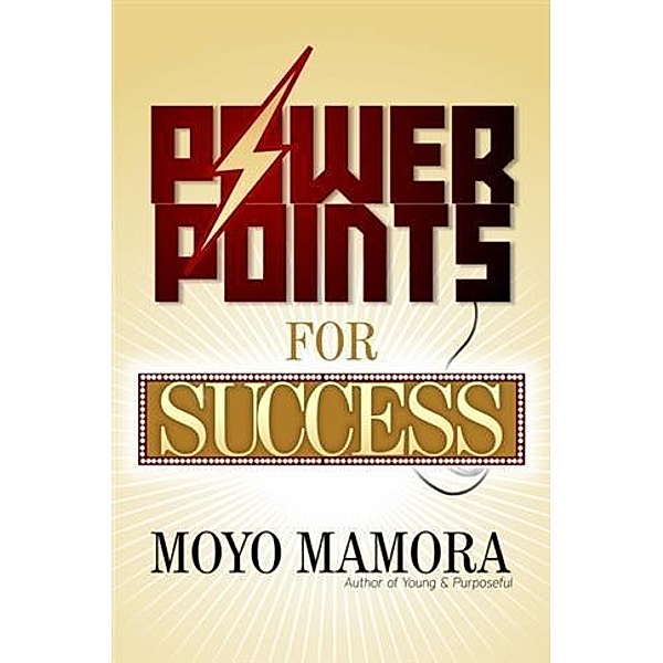 Powerpoints for Success, Moyo Mamora