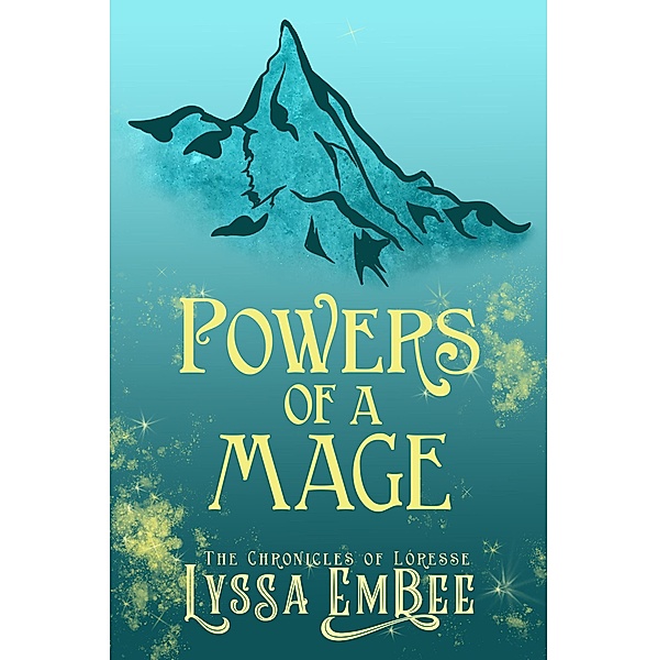 Powers of a Mage (The Chronicles of Loresse, #1) / The Chronicles of Loresse, Lyssa Embee