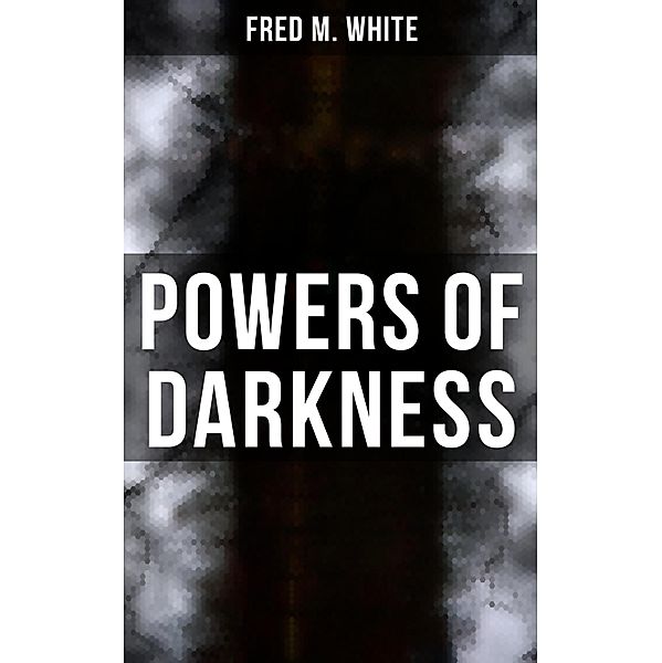 Powers of Darkness, Fred M. White
