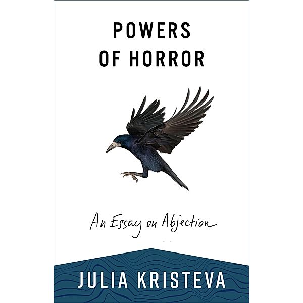 Powers of Horror / European Perspectives: A Series in Social Thought and Cultural Criticism, Julia Kristeva