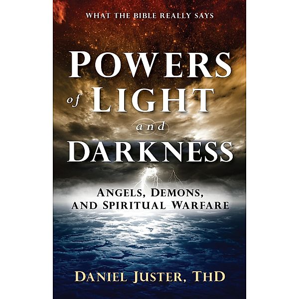 Powers of Light and Darkness, Daniel C Juster