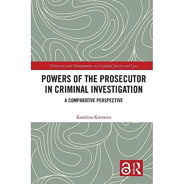 Powers of the Prosecutor in Criminal Investigation, Karolina Kremens