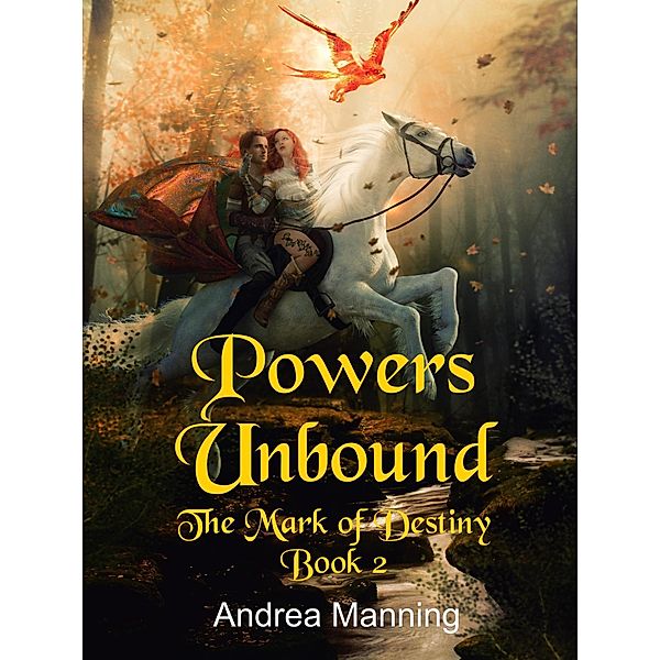 Powers Unbound (The Mark of Destiny Book 2) / The Mark of Destiny, Andrea Manning