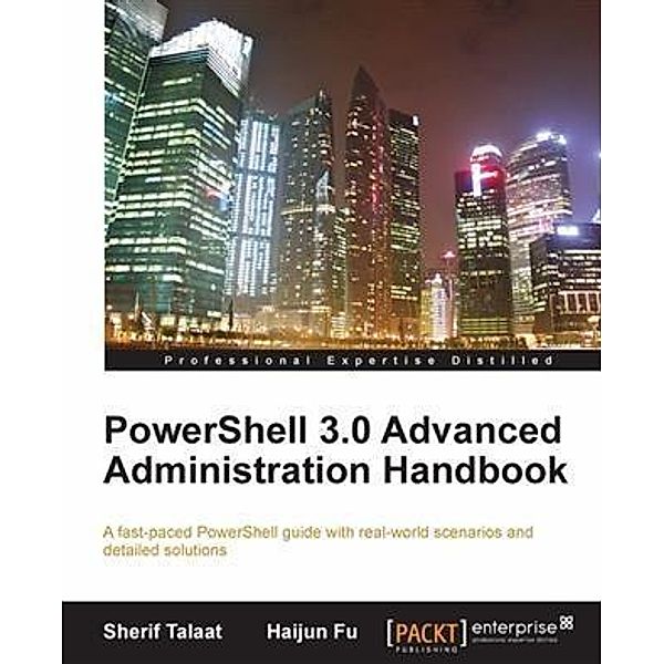 PowerShell 3.0 Advanced Administration Handbook, Sherif Talaat