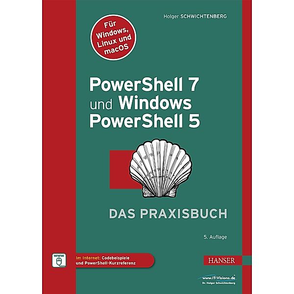 PowerShell 7 und Windows PowerShell 5 - das Praxisbuch, Holger Schwichtenberg