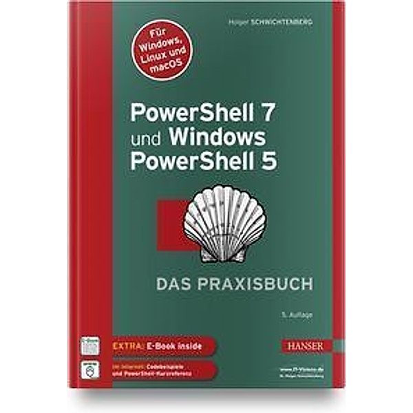 PowerShell 7 und Windows PowerShell 5 - das Praxisbuch, m. 1 Buch, m. 1 E-Book, Holger Schwichtenberg