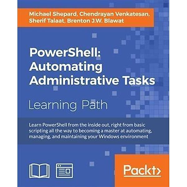 PowerShell: Automating Administrative Tasks, Michael Shepard