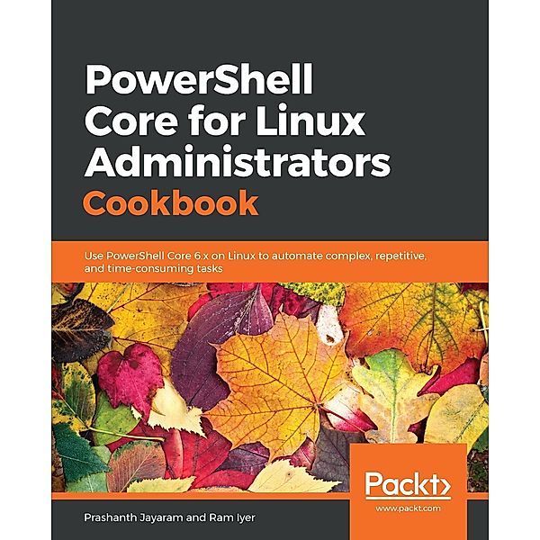 PowerShell Core for Linux Administrators Cookbook