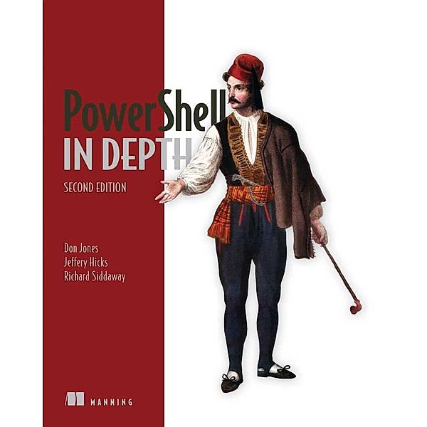 PowerShell in Depth, Don Jones, Jeffery Hicks, Richard Siddaway