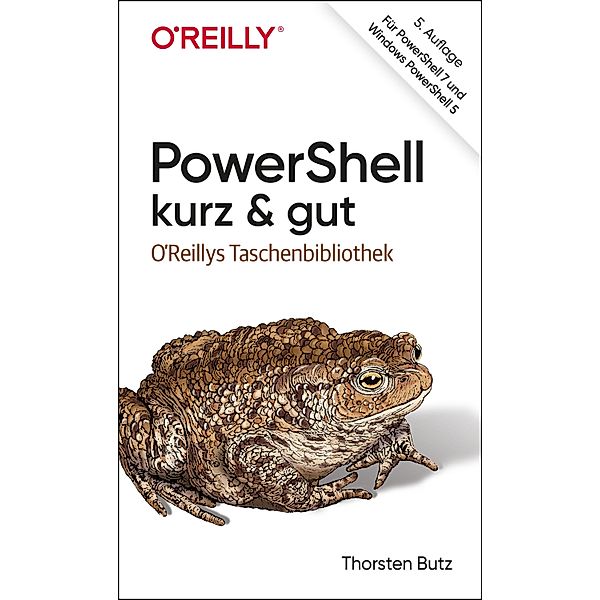 PowerShell - kurz & gut / O'Reilly`s kurz & gut, Thorsten Butz