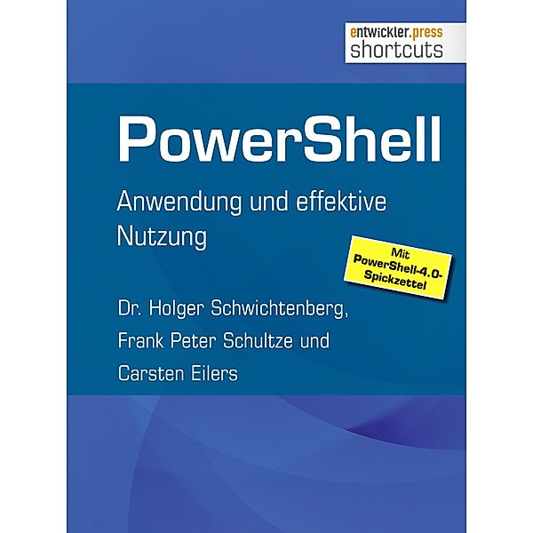 PowerShell / shortcuts, Holger Schwichtenberg, Frank Peter Schultze, Carsten Eilers