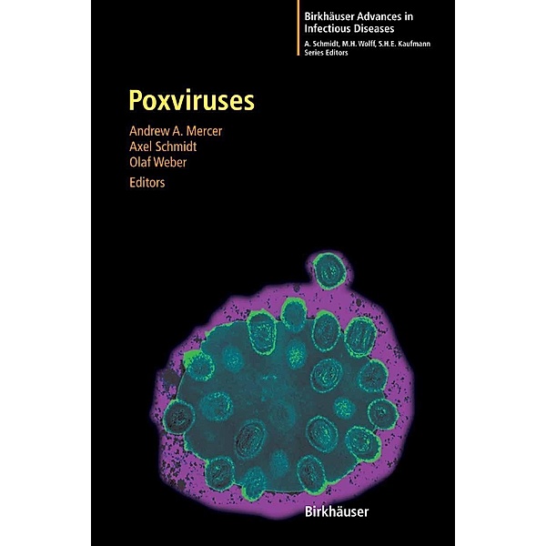Poxviruses / Birkhäuser Advances in Infectious Diseases, Axel Schmidt, Olaf Weber, Andrew Mercer