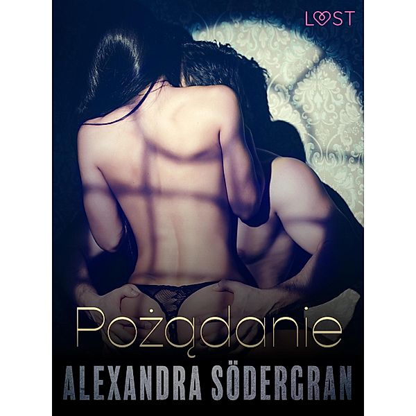 Pozadanie - opowiadanie erotyczne / LUST, Alexandra Södergran