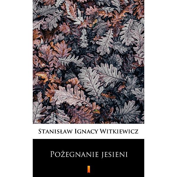 Pozegnanie jesieni, Stanislaw Ignacy Witkiewicz
