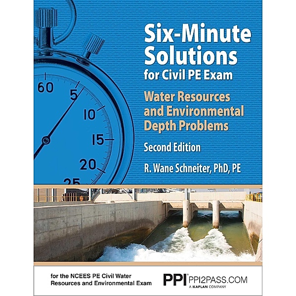 PPI Six-Minute Solutions for Civil PE Exam Water Resources and Environmental Depth Problems, 2nd Edition eText - 1 Year, R. Wane Schneiter
