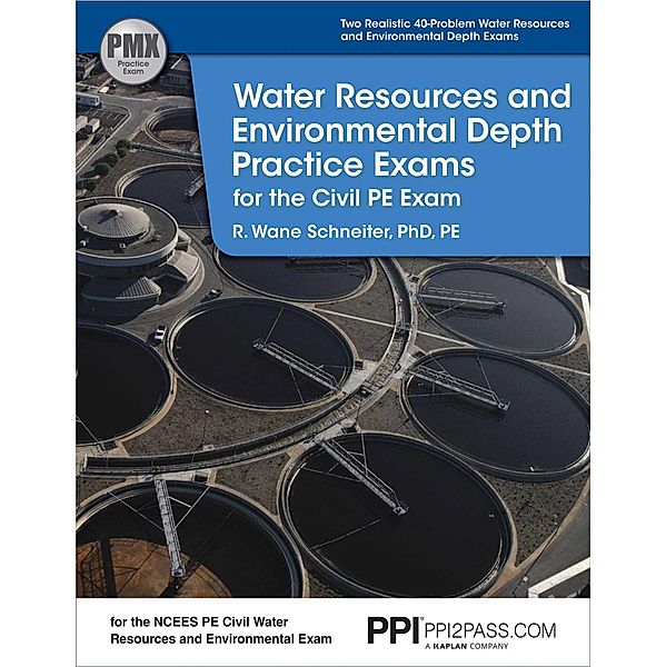 PPI Water Resources and Environmental Depth Practice Exams for the Civil PE Exam eText - 1 Year, R. Wane Schneiter