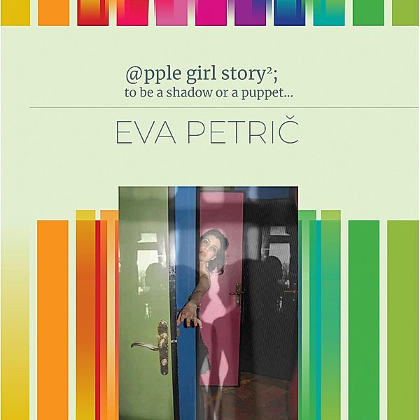 @pple girl story2; to be a shadow or a puppet ..., Eva Petric