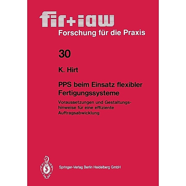 PPS beim Einsatz flexibler Fertigungssysteme / fir+iaw Forschung für die Praxis Bd.30, Klaus Hirt