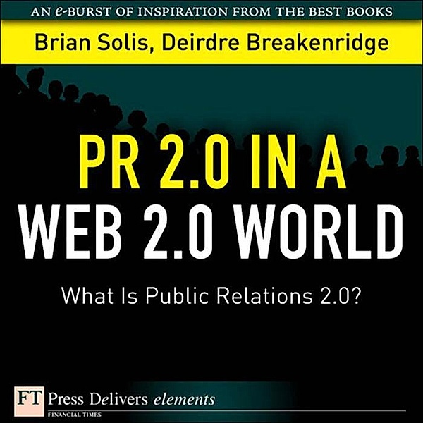 PR 2.0 in a Web 2.0 World, Brian Solis, Deirdre Breakenridge