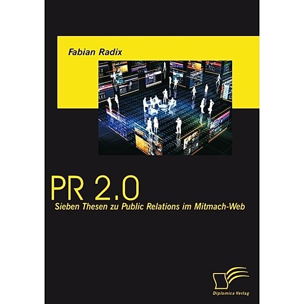 PR 2.0: Sieben Thesen zu Public Relations im Mitmach-Web, Fabian Radix