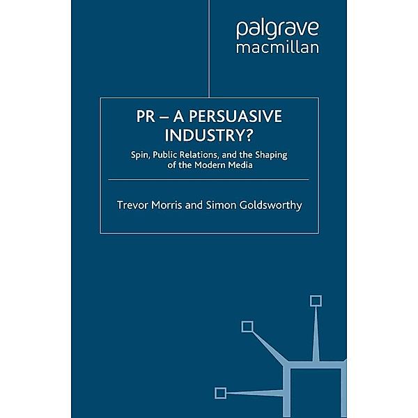 PR- A Persuasive Industry?, T. Morris, S. Goldsworthy