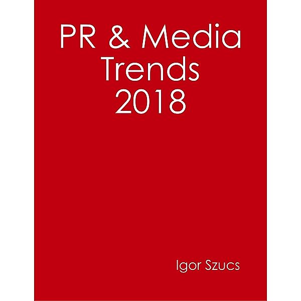 Pr & Media Trends 2018, Igor Szucs