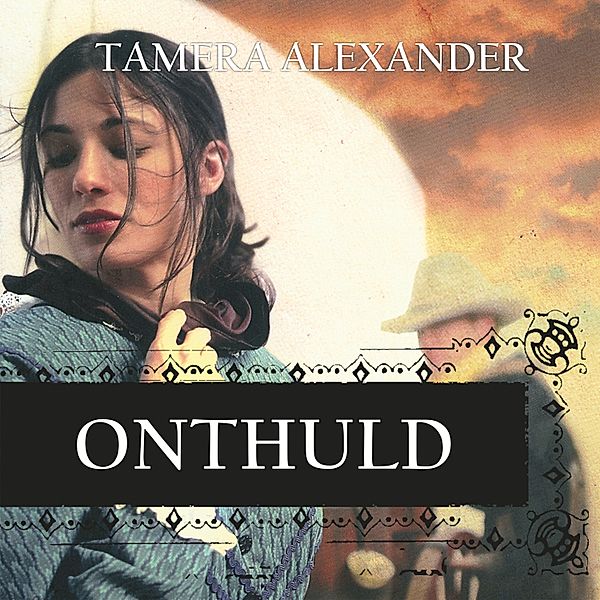 Prachtige Historische Romans - 2 - Onthuld, Tamera Alexander