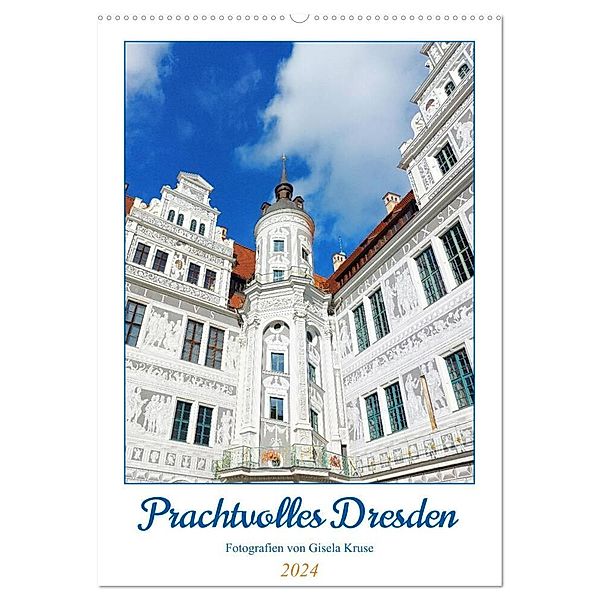 Prachtvolles Dresden (Wandkalender 2024 DIN A2 hoch), CALVENDO Monatskalender, Gisela Kruse