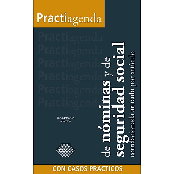 Practiagenda de nóminas y de seguridad social correlacionada artículo por artículo con casos prácticos 2018, José Pérez Chávez, Raymundo Fol Olguín
