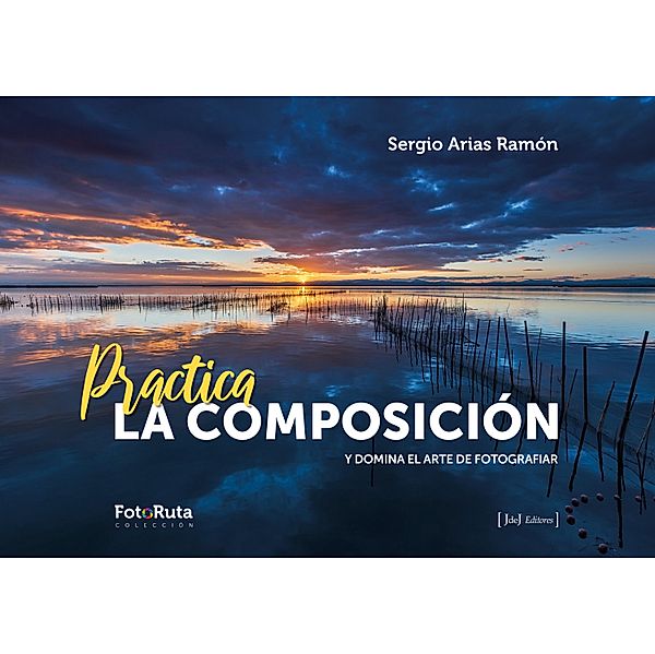 Practica la composición / FotoRuta Bd.45, Sergio Arias Ramón