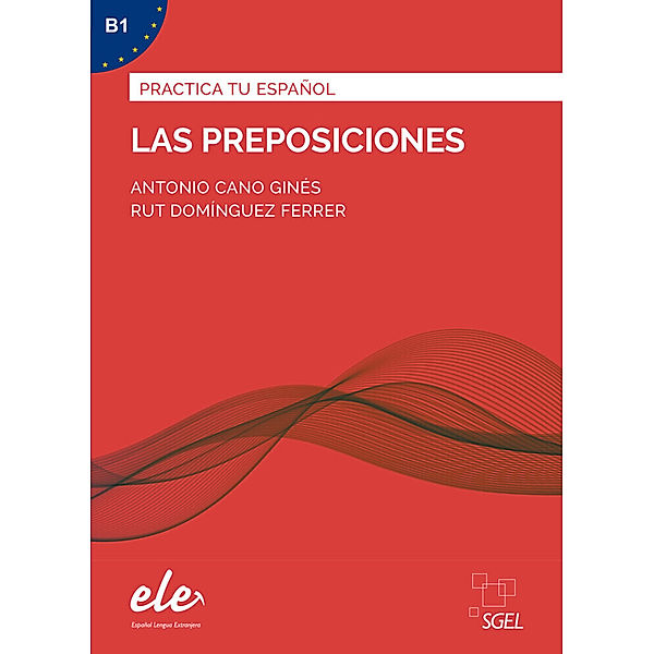 Practica tu español / Las preposiciones - Nueva edición, Antonio Cano Ginés, Ruth Domínguez Ferrer