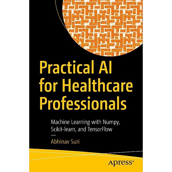 Practical AI for Healthcare Professionals, Abhinav Suri