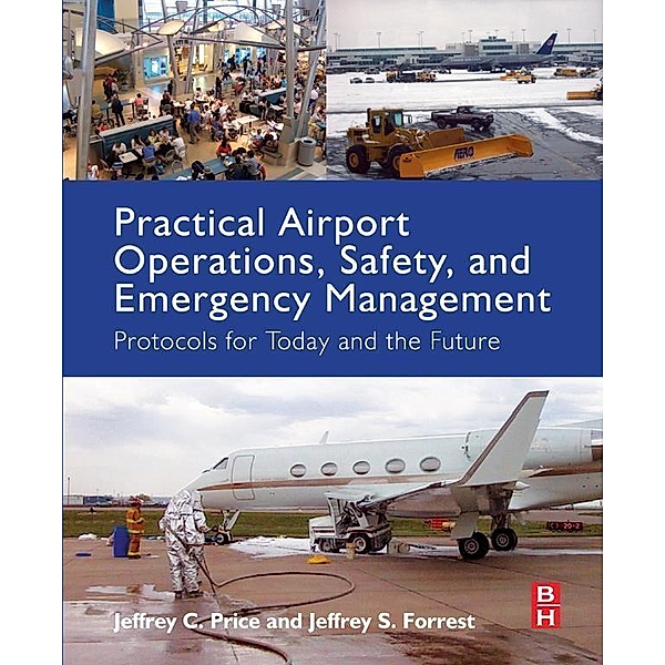 Practical Airport Operations, Safety, and Emergency Management, Jeffrey Price, Jeffrey Forrest