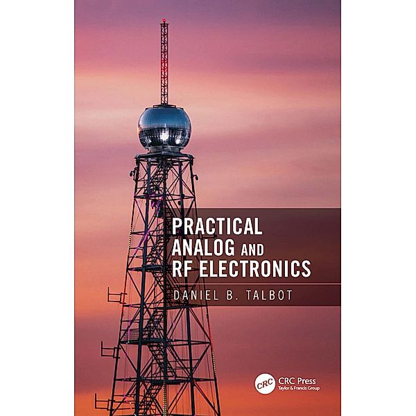 Practical Analog and RF Electronics, Daniel B. Talbot