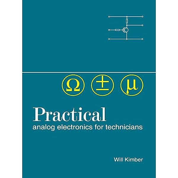 Practical Analog Electronics for Technicians, W A Kimber