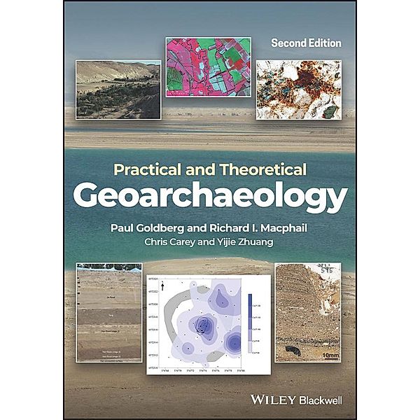 Practical and Theoretical Geoarchaeology, Paul Goldberg, Richard I. Macphail, Chris Carey, Yijie Zhuang