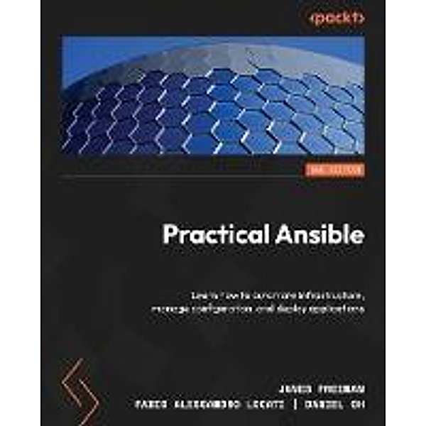 Practical Ansible, James Freeman, Fabio Alessandro Locati, Daniel Oh
