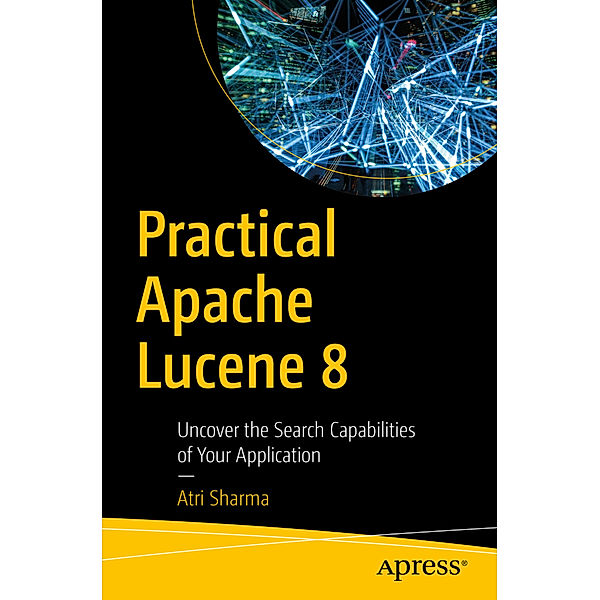 Practical Apache Lucene 8, Atri Sharma