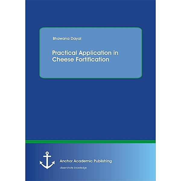 Practical Application in Cheese Fortification, Bhawana Dayal