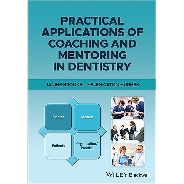 Practical Applications of Coaching and Mentoring in Dentistry, Janine Brooks, Helen Caton-Hughes