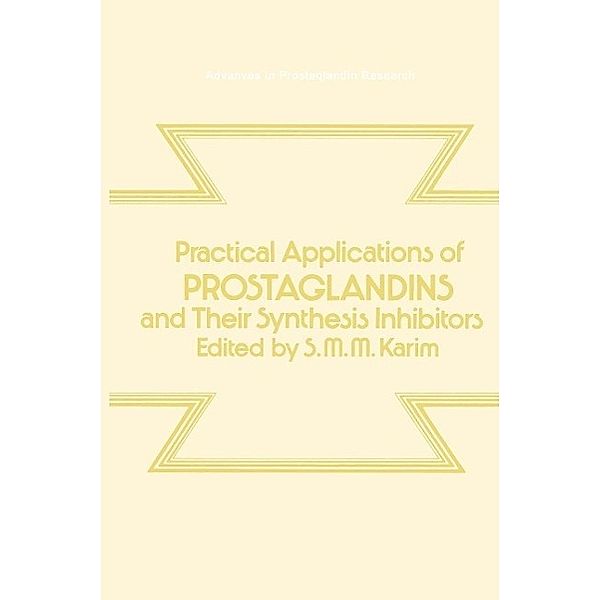 Practical Applications of Prostaglandins and their Synthesis Inhibitors / Advances in Prostaglandin Research