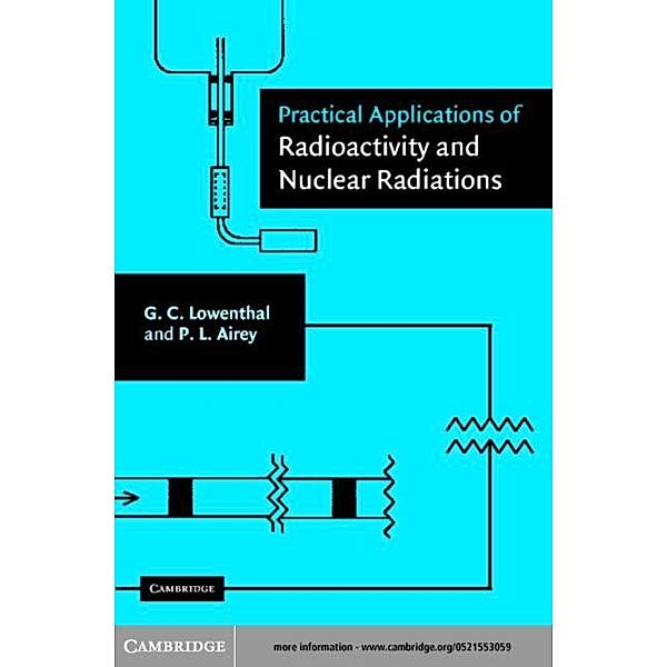 Practical Applications of Radioactivity and Nuclear Radiations, Gerhart Lowenthal