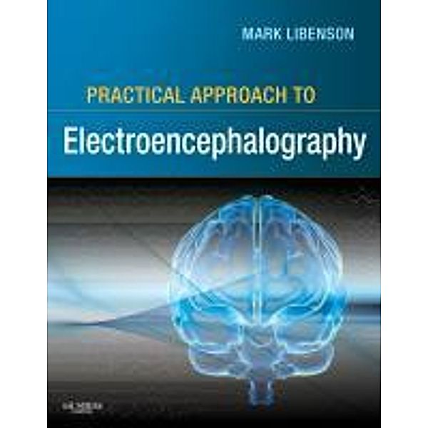 Practical Approach to Electroencephalography, Mark H. Libenson